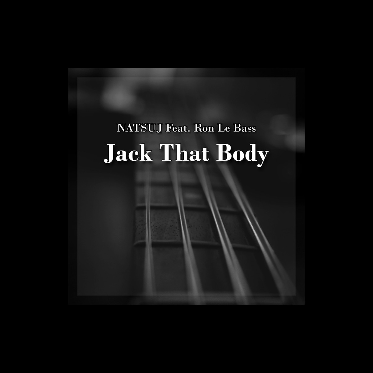 NATSUJ Feat. Ron Le Bass – Jack That Body [OUT NOW]